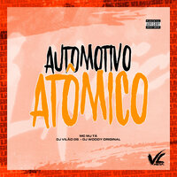 Automotivo Atômico - DJ Vilão DS & DJ WOODY ORIGINAL & Mc Mj Ta