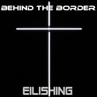 Eilishing - Behind the Border & Lady X