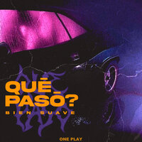 Que Paso - Bien Suave & ONE PLAY