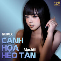 Cánh Hoa Héo Tàn - Mochiii & ACV