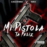 Mi Pistola Ta Feliz - El Real Cotorreo & Tauro.9