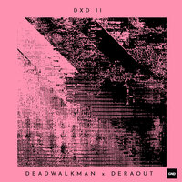 DXD MDE - DEADWALKMAN & Deraout