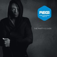 The Party Is Over - Regi & LX & Sem Thomasson & Gaillard