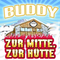 Zur Mitte, zur Hütte - BUDDY