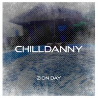 Zion Day - Chill Danny