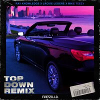 Top Down Remix - Ray Knowledge & Rapzilla & Jackie Legere & Mike Teezy