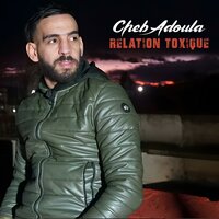 Relation Toxique - Cheb Adoula