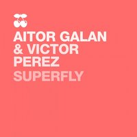 Superfly - Aitor Galan & Victor Perez & Vicente Ferrer & Carlo Lucca & Phil Daras