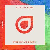 Where We Are - Ryos & KARRA & Zack Shaar
