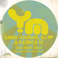 Get with This! - Saeed Youan & Patrick M & DJ PP & Saeed Younan