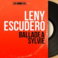 Ballade à Sylvie - Leny Escudero
