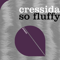 So Fluffy - Cressida