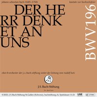 Der Herr denket an uns BWV 196: V. Chor - Ihr seid die Gesegneten des Herrn - Chor der J.S. Bach-Stiftung & Orchester der J.S. Bach-Stiftung & Rudolf Lutz & Johann Sebastian Bach