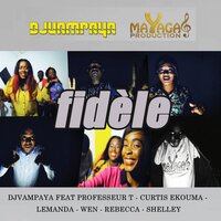 Fidèle - DJ Vampaya & Rebecca & WEN & Shelley & Professeur T & Lemanda