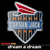 Dream a Dream - Captain Jack