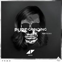 Pure Grinding - Avicii & iSHi