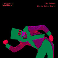 No Reason - The Chemical Brothers & Chris Lake