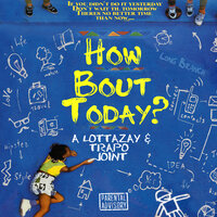 How Bout Today? - Lottazay