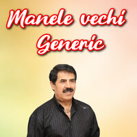 Manele vechi Generic - Dan Ciotoi