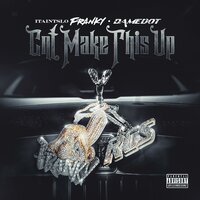 Cnt make this up - ItAintSlo Franky & DameDot