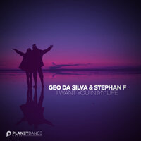 I Want You In My Life - Geo Da Silva & Stephan F