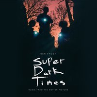 Super Dark Times - Ben Frost
