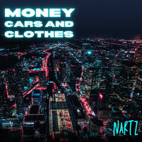 Money, Cars and Clothes - Nartz