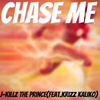 Chase Me - J-Killz The Prince & Krizz Kaliko
