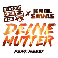 Deine Mutter - Gestört aber Geil & Kool Savas & Nessi