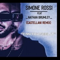 Can You Feel It - Simone Rossi & Castellani & Nathan Brumley