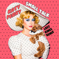 Small Talk - Katy Perry & Lost Kings