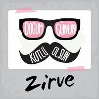 Doğum Günün Kutlu Olsun Zirve - Sirel