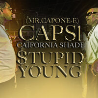 California Shade - $tupid Young & Mr.Capone-E & Caps1