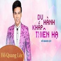 Du Hành Khắp Thiên Hạ - Hồ Quang Lộc