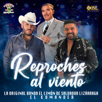 Reproches Al Viento - La Original Banda El Limón de Salvador Lizárraga & El Komander