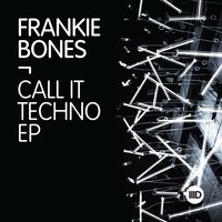 Call It Techno - Frankie Bones