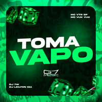 Toma Vapo - MC Vtr SP & DJ 7W & DJ LEILTON 011 & MC VUK VUK