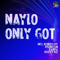 Only Got - Naylo & Edlington