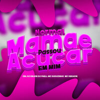 Normal Mamãe Passou Açucar em Mim - CRL DJ KELVIN & DJ Faell & Duduzinho & MC DEKAZIN
