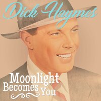 Then I'll Be Tired of You - Dick Haymes