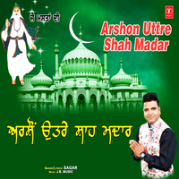 Arshon Uttre Shah Madar - Sagar