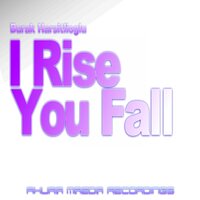 I Rise You Fall - Burak Harsitlioglu