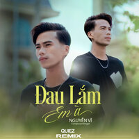 Đau Lắm Em À - Nguyễn Vĩ & QUIEZ