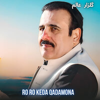 Ro Ro Keda Qadamona - Gulzar Alam