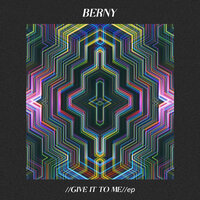 Give It To Me - Berny