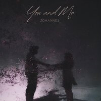 YOU AND ME - Johannes