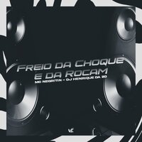 Freio da Choque e da Rocam - DJ HENRIQUE DA ZO & MC Negritin