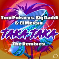 Taka Taka - Tom Pulse & Big Daddi & EL MEXXO & Raindropz!