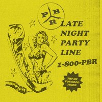 Late Night Party Line - PBR Streetgang