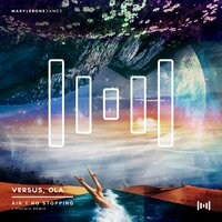 Ain't No Stopping - Versus & Ola